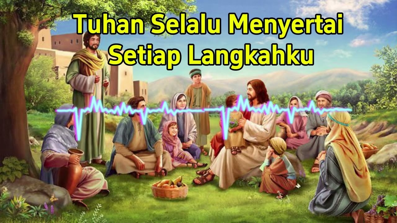 🎵 Tuhan Selalu Menyertai Setiap Langkahku