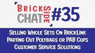BrickSide Chat - BrickLink Q&A - #35 | Selling Sets, Parting Out PAB Cups, Customer Service & More!