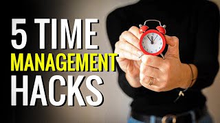 5 Time Management Hacks That Actually Work