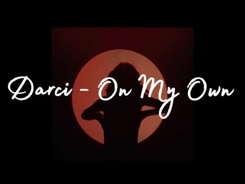 Darci - On My Own (Lyrics) (slowed + reverb)