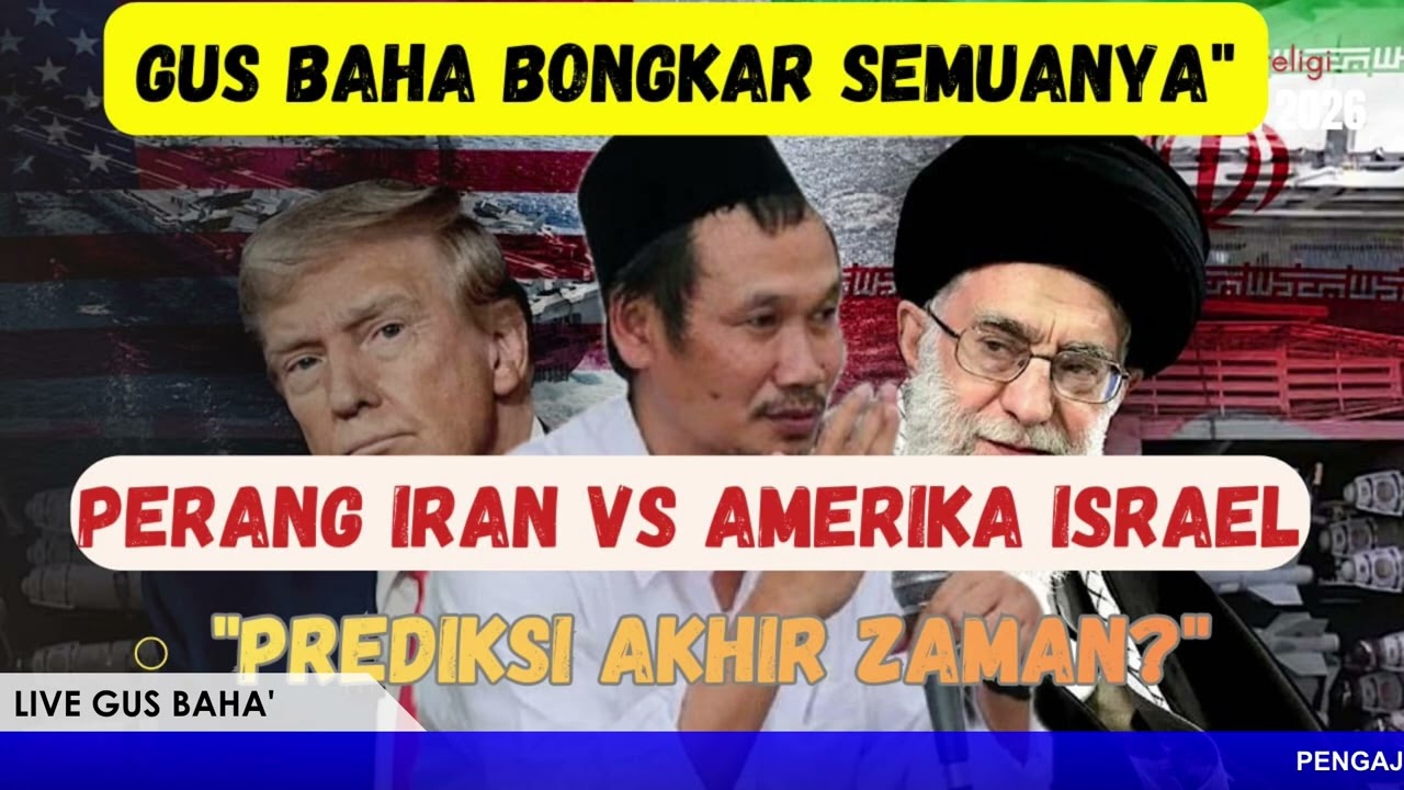 PREDIKSI AKHIR ZAMAN ?? PERANG IRAN VS AMERIKA DAN ISRAEL | GUS BAHA'