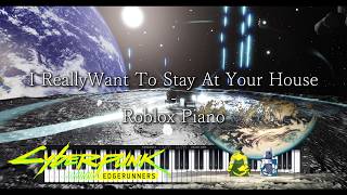 I Really Want To Stay At Your House - Roblox Piano (Fonzi M arr.)