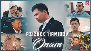 Azizbek Hamidov - Onam | Азизбек Хамидов - Онaм