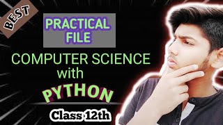 PRACTICAL FILE || COMPUTER SCIENCE PYTHON|| CLASS 12