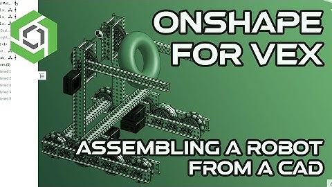 VEX OnShape CAD Tutorial - Introduction: How to Assemble a VEX Robot from an OnShape CAD