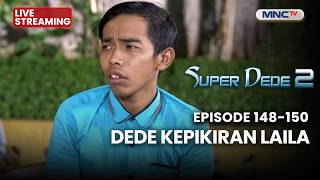 🔴DEDE KEPIKIRAN LAILA | LIVE SUPER DEDE SEASON 2 | 7 JULI 2026