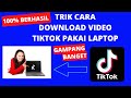 PAKAI INI ‼️ CARA DOWNLOAD VIDEO TIKTOK DI LAPTOP / PC,  TANPA WATERMARK, FYP #14 | ProMed Tutorial
