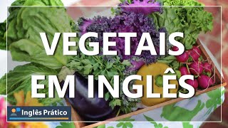 Vegetais em inglês | Nome dos legumes e verduras em inglês