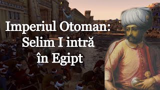 Imperiul Otoman: Selim I intră în Egipt (scurt documentar de Imperator Official)