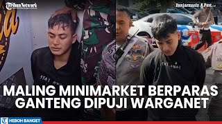 Warganet Puji Maling Minimarket Rp 23 Juta Gegara Ganteng, Disuruh Jadi Artis atau Seleb Tiktok