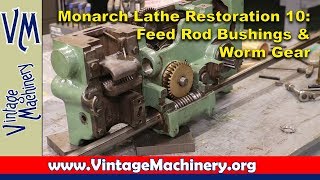 Monarch 16' Lathe Restoration:  Feed Rod Bushings and Worm Gear