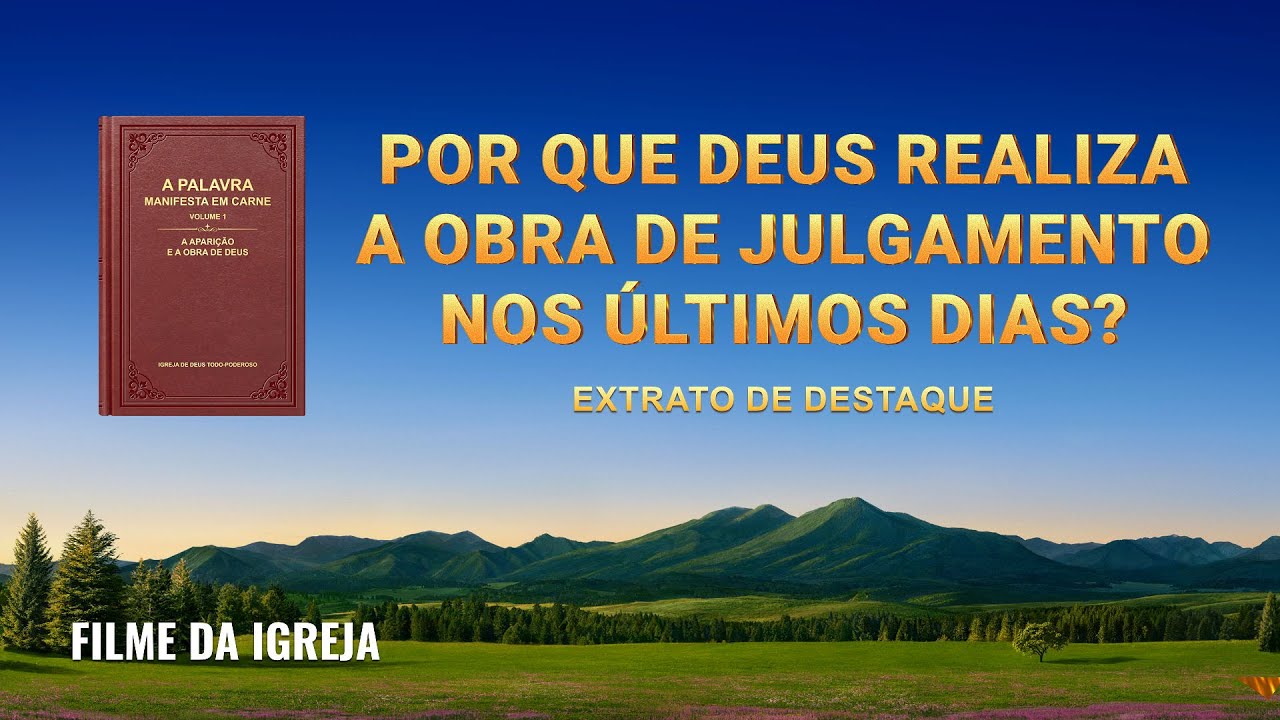Filme evangélico "Do trono flui a água da vida" Trecho 4 – Por que Deus realiza a obra de julgamento nos últimos dias?