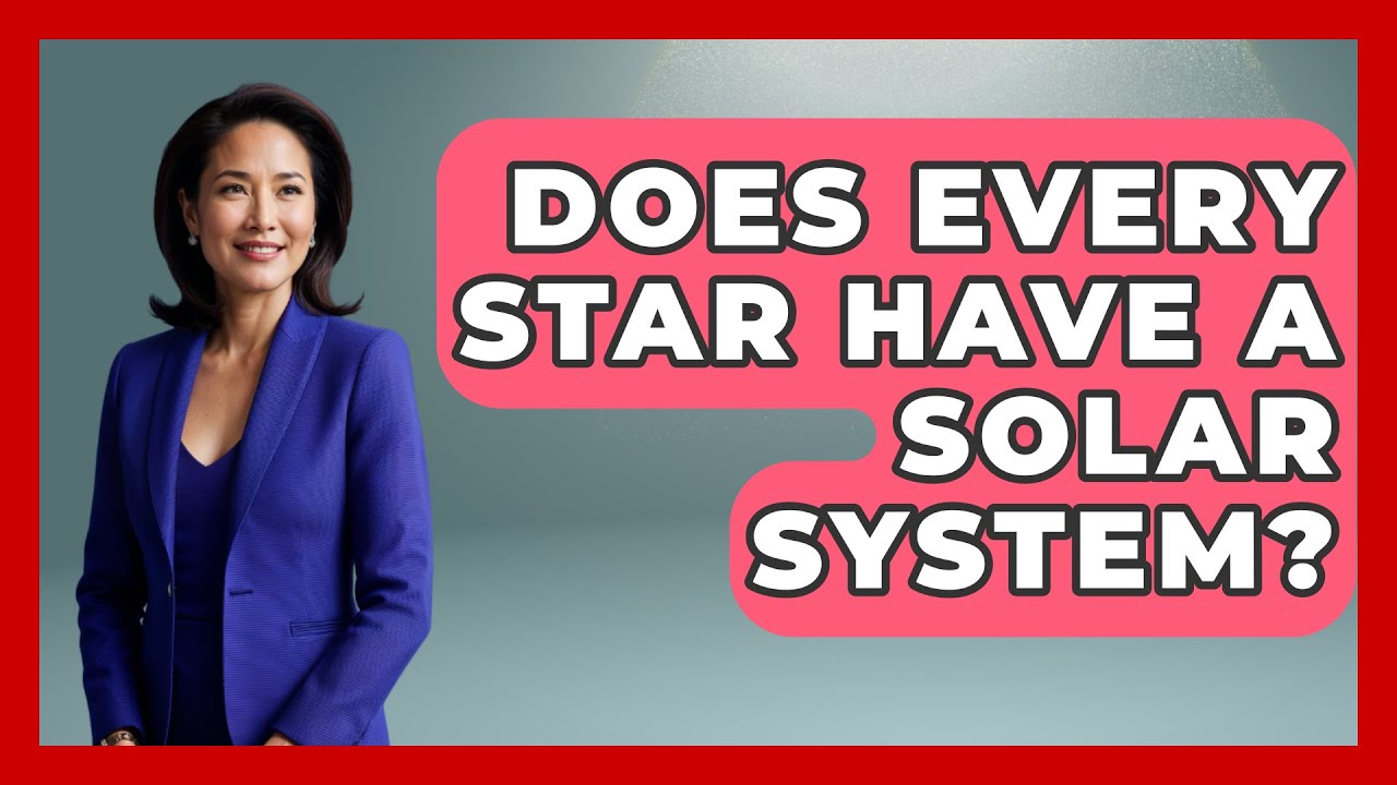 Does Every Star Have A Solar System? - Physics Frontier