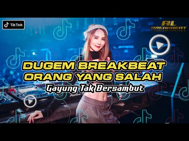 DJ GAYUNG TAK BERSAMBUT - Orang Yang Salah | BREAKBEAT 2023!!melody auto bikin geleng geleng!! class=