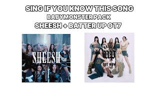 SING IF YOU KNOW THIS SONG BABYMONSTER PACK SHEESH + BATTER UP OT7 VER. (KPOP SONGS ONLY)