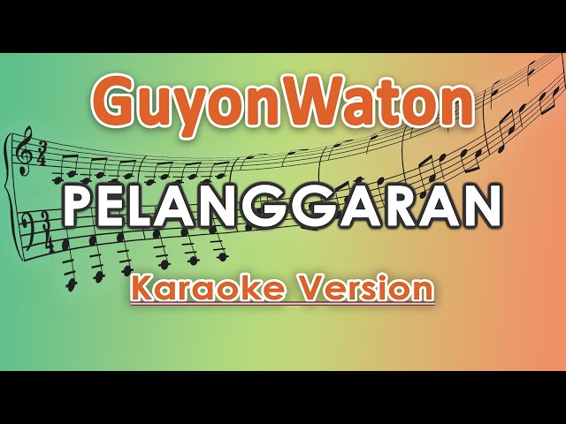 GuyonWaton - Pelanggaran (Karaoke Lirik Tanpa Vokal) by regis class=