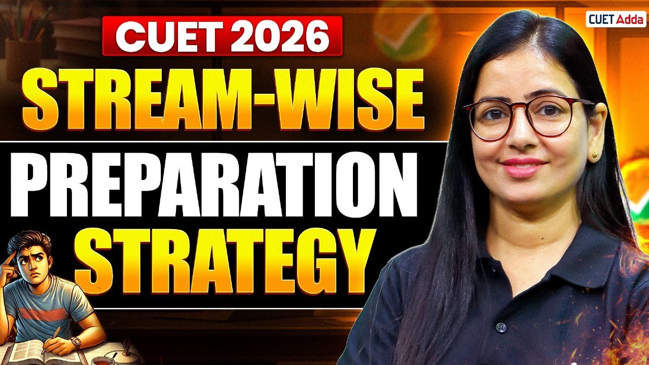 CUET 2026 Stream-Wise Preparation Strategy | Complete Roadmap for All ...