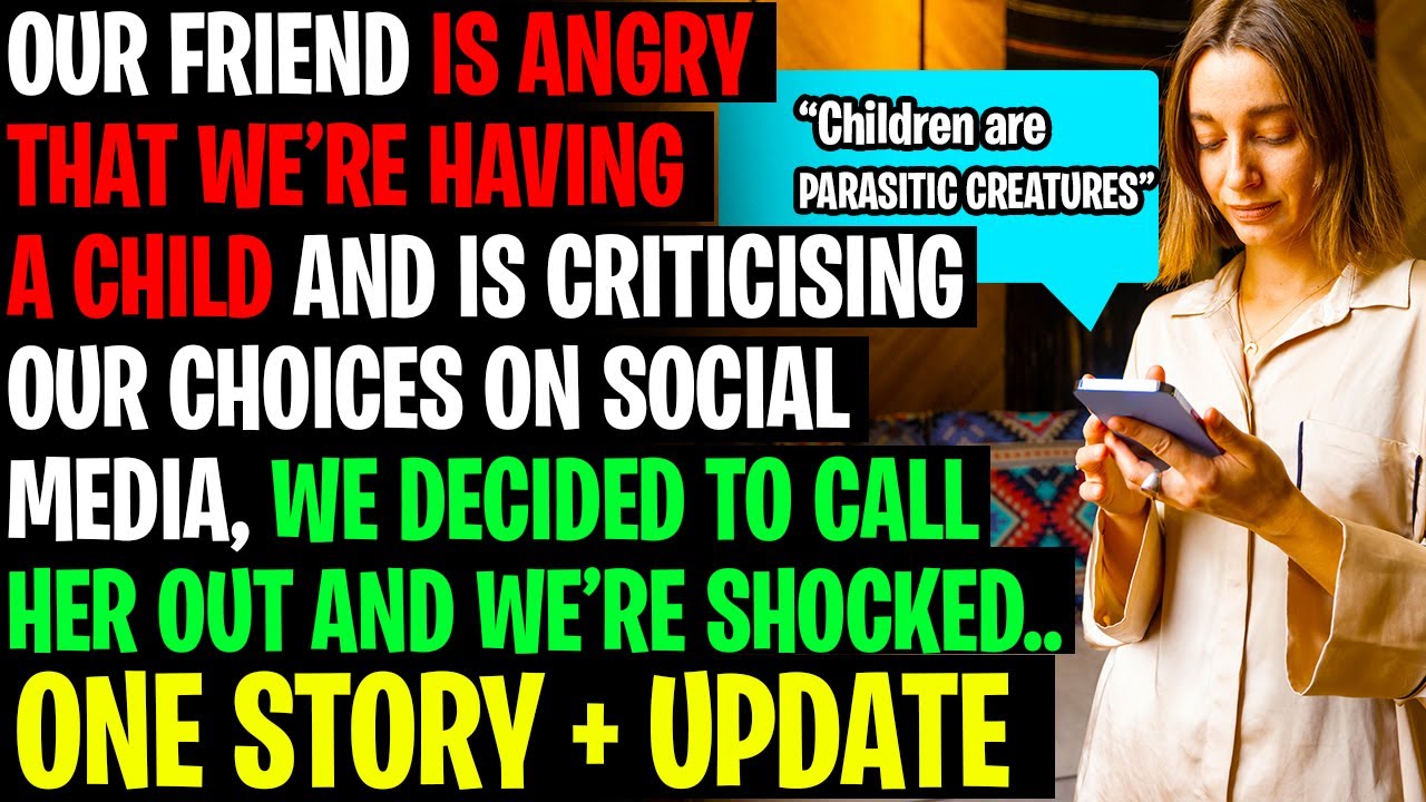 Our Friend Is ANGRY We're Having A Child, We Met With Her And We're Shocked r/Relationships