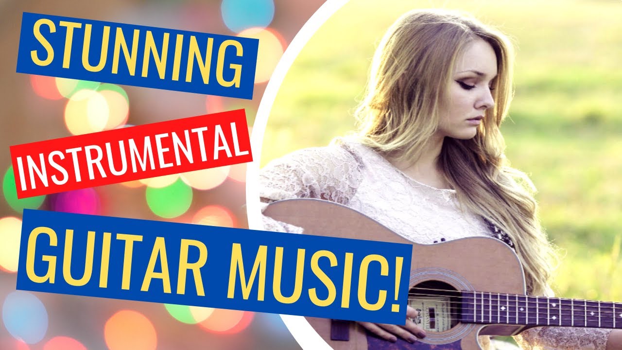 Stunning Guitar Instrumental Music & Beautiful Guitar Music (BEST EVER