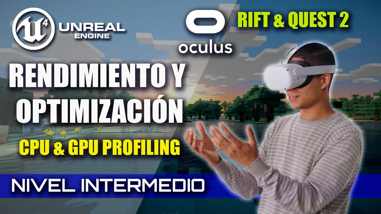 [Unreal Engine 4 VR]: Rendimiento y optimización - Rift & Quest 2