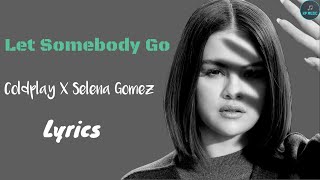 Coldplay X Selena Gomez - Let Somebody Go (Lyrics Video)
