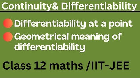 Differentiability class 12 |Differentiability at a point | Geometrical meaning of differentiability