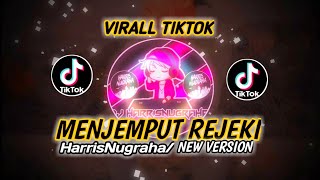 VIRALL TIKTOK! DJ MENJEMPUT REJEKI NEW VERSION - ( HarrisNugraha ) New Remix!!!