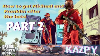 How to get  back Michael and Franklin  after the first heist @GTA V - PART 2