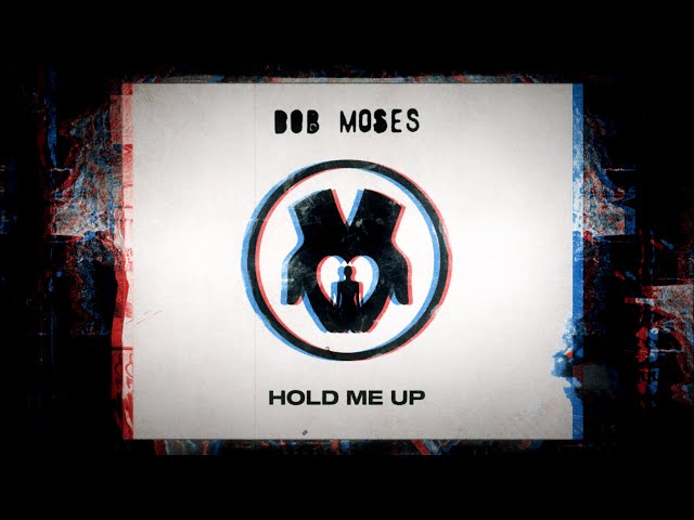 Bob Moses - Hold Me Up