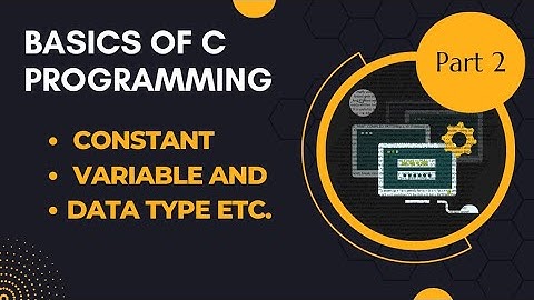 Basics of C programming#part2#Constant#variables#datatypes#difference between constant and variable