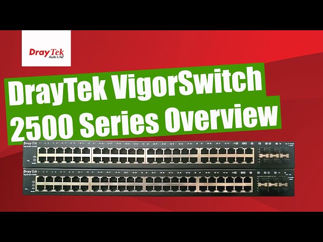 DrayTek VigorSwitch G2500/P2500 50-port L2 Managed GbE PoE+ Switches Overview