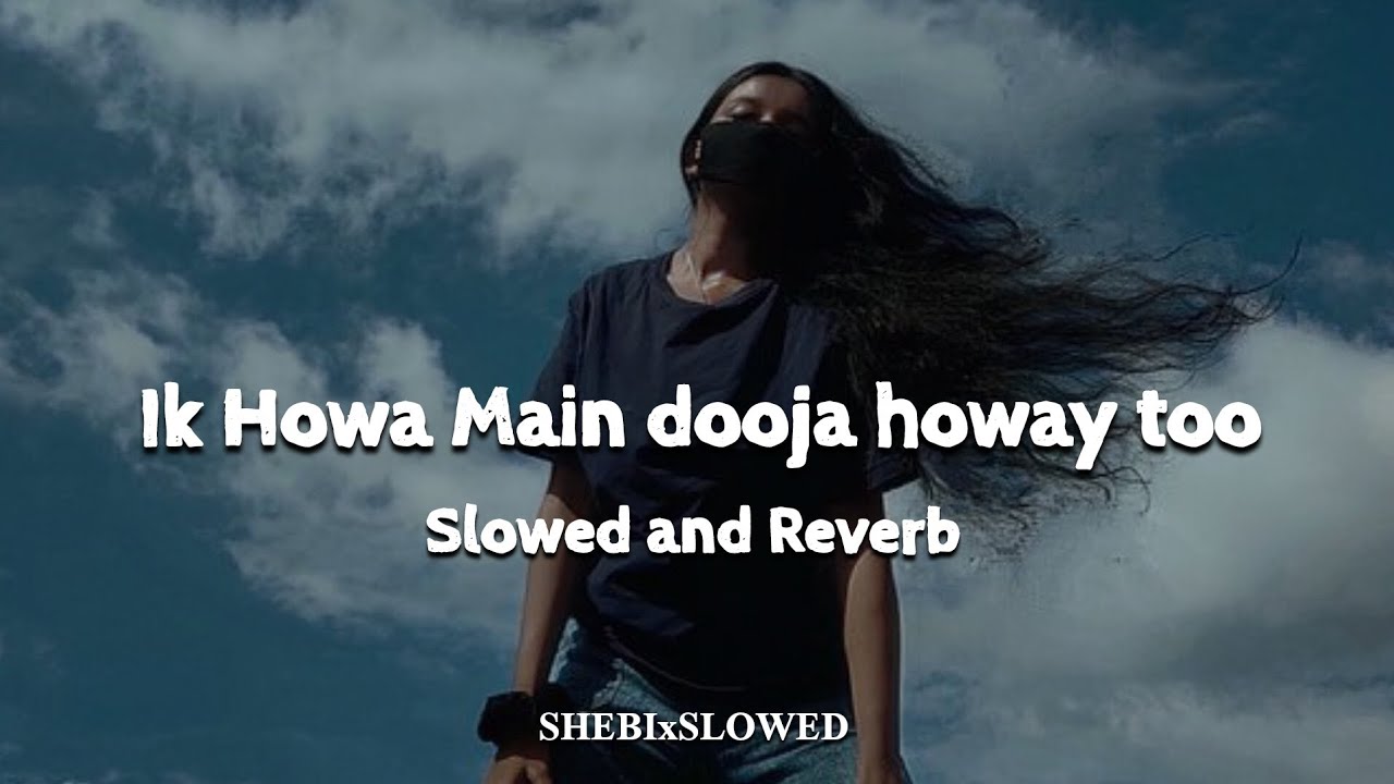 ik Howan Main Doja howay tu || slowed and reverb || saraiki slowed songs || shafaullah Khan Rokhri |