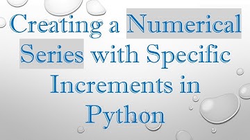 Creating a Numerical Series with Specific Increments in Python