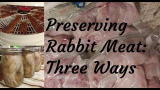 Preserving Rabbit Meat - Three Ways