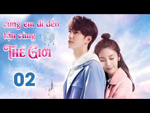 Video CÙNG EM ĐI ĐẾN TẬN CÙNG THẾ GIỚI - Tập 02 | Siêu Phẩm... - youtube