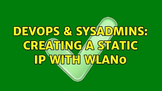DevOps & SysAdmins: Creating a Static IP With wlan0 (4 Solutions!!) Details