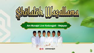 Shollaloh Wasallama Am Munajat Live Kedungjati - Mejayan