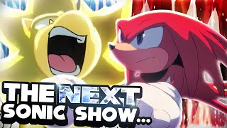 The Next NEW Sonic Show Will Be…