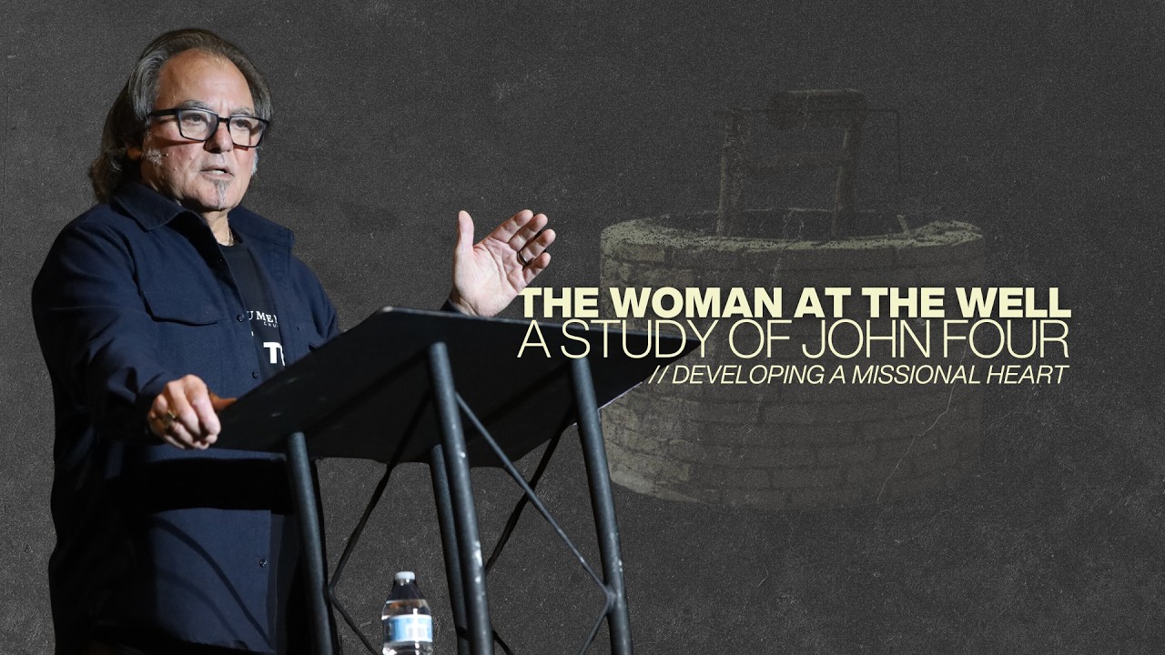 Developing a Missional Heart // The Woman at the Well // 5-24-26