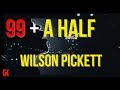 Ninety Nine And A Half Wilson Pickett mp3