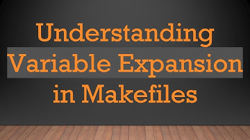 Understanding Variable Expansion in Makefiles