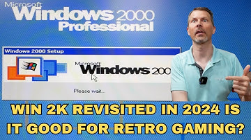 Re-Visiting Windows 2000 in 2024 - Is it good for Retro Gaming?