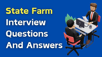 State Farm Interview Questions And Answers