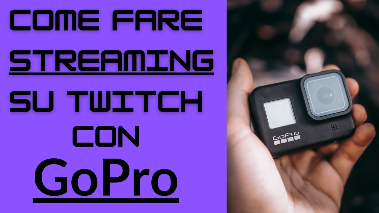 Come Fare Streaming su TWITCH con GoPro - YouTube