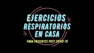 Ejercicios Respiratorios en casa para Pacientes post Covid-19 / Francisca Aguayo.