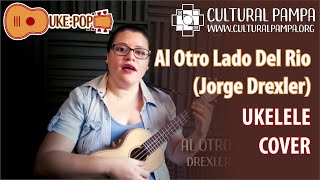 Video thumbnail of "Al Otro Lado Del Río (Jorge Drexler) UKELELE COVER"