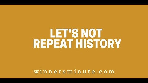 Let’s Not Repeat History // The Winner