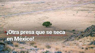 ¡Otra presa que se seca en México! Peñuelitas tiene 1% de su capacidad y en julio será historia