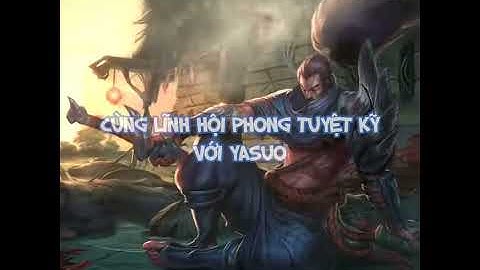 cách dạy chơi yasuo  Học chơi Liên Minh Huyền Thoại
