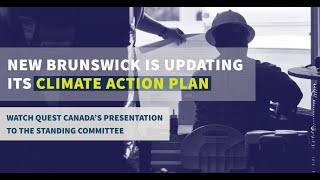 Quest Canada's Presentation To The Committee Examining N.b. Climate Action Plan